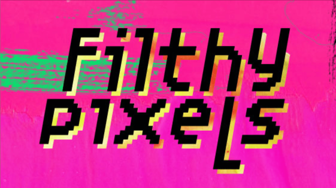 Bit Bash Presents: Filthy Pixels